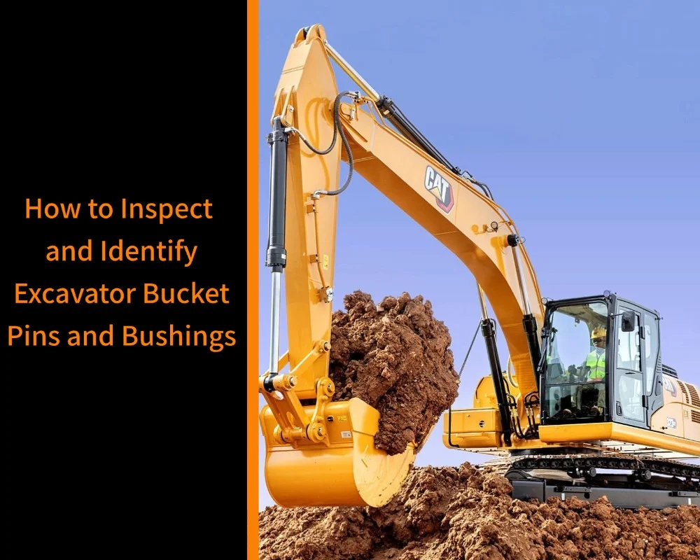 Mechlink:How to inspect and identify excavator bucket pins and bushings