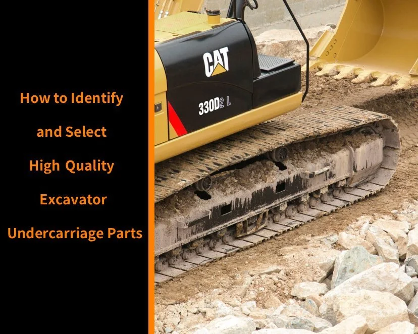 Mechlink:How to identify and select high quality excavator undercarriage parts