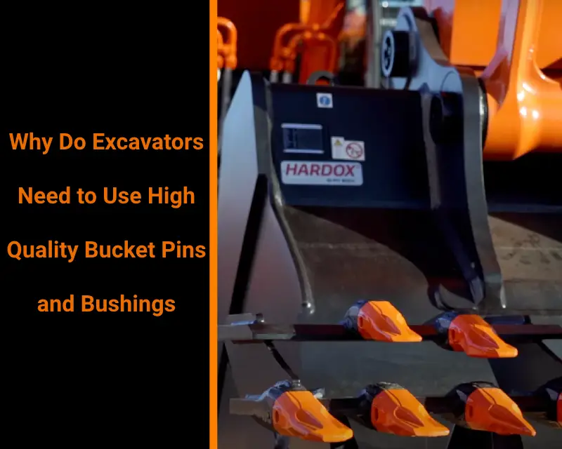 Mechlink:Why do excavators need to use high quality bucket pins and bushings