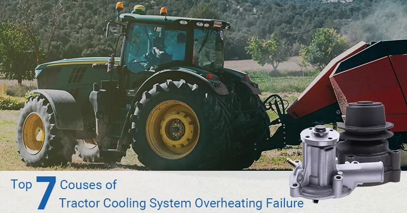 Mechlink:Top 7 causes of tractor cooling system overheating failure